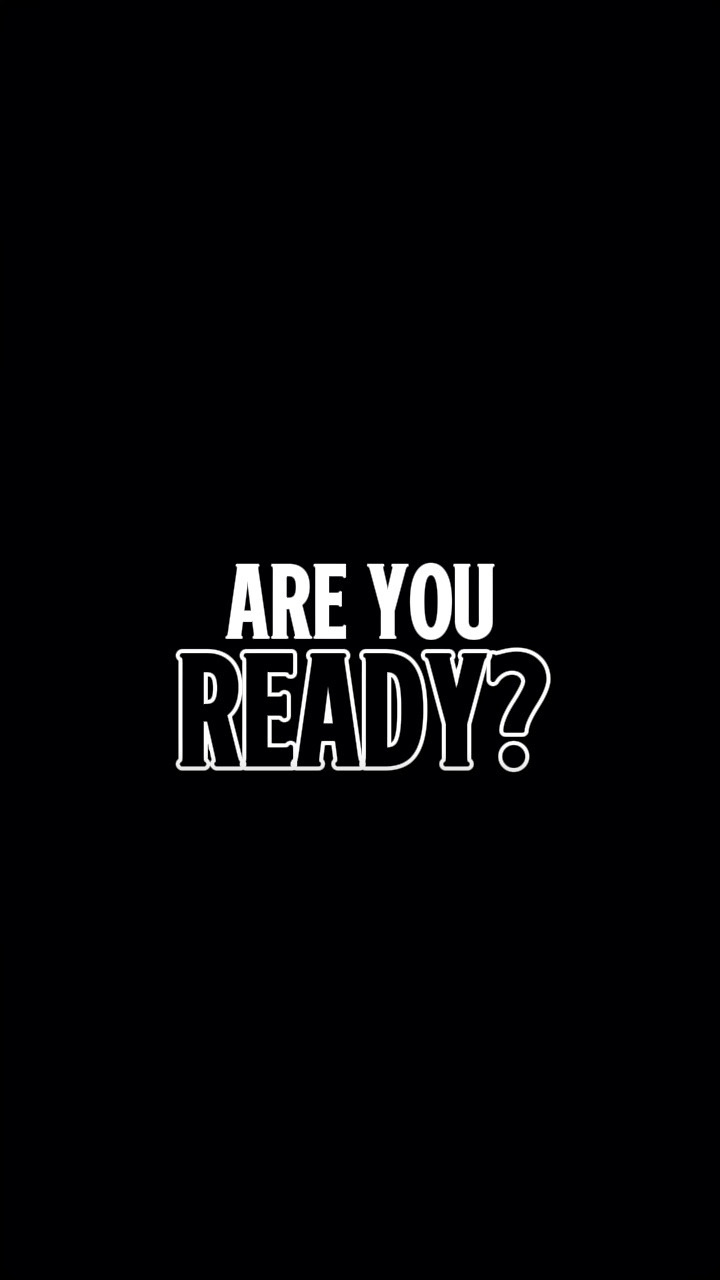 ARE YOU READY