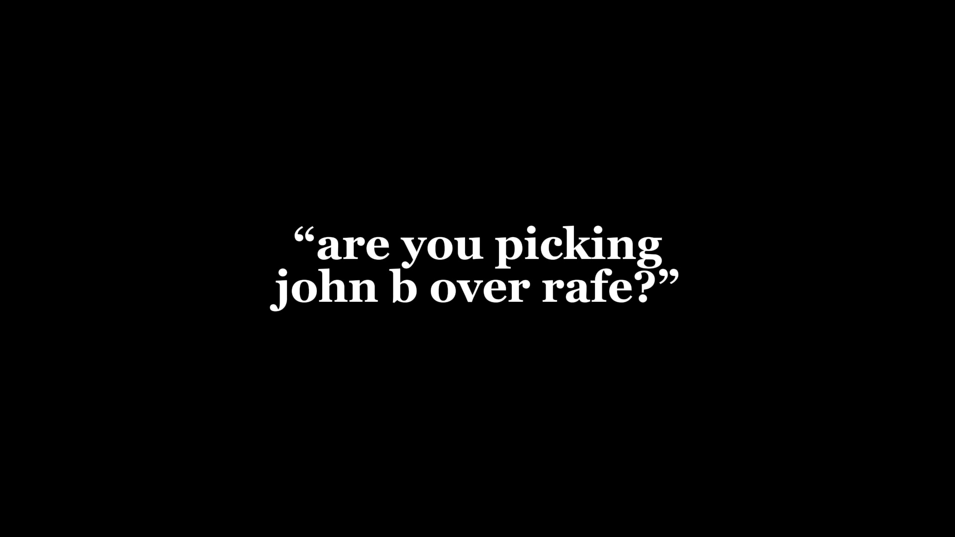 john b or rafe?
