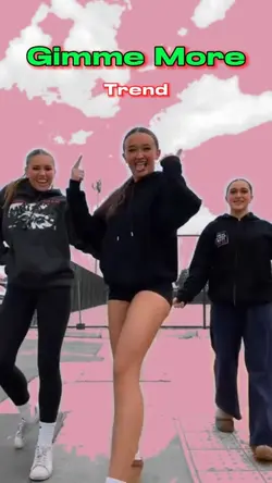 Gimme More!❤️❤️❤️