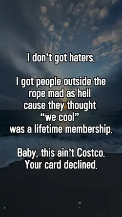 I don't got haters 