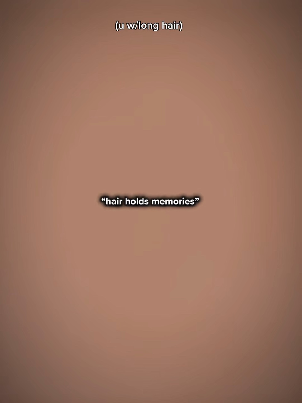 hair holds memories 