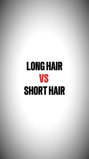 LONG VS SHORT HAIR