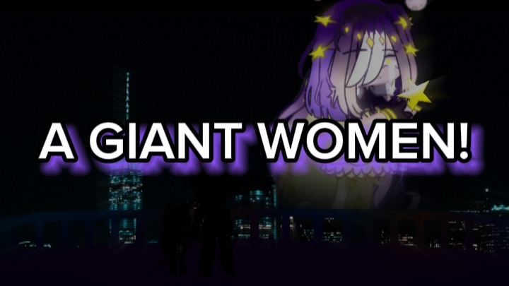 A GIANT WOMEN!