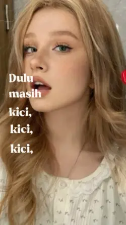 DULU MASIH KICI KICI