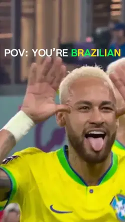 POV:You’re Brazilian
