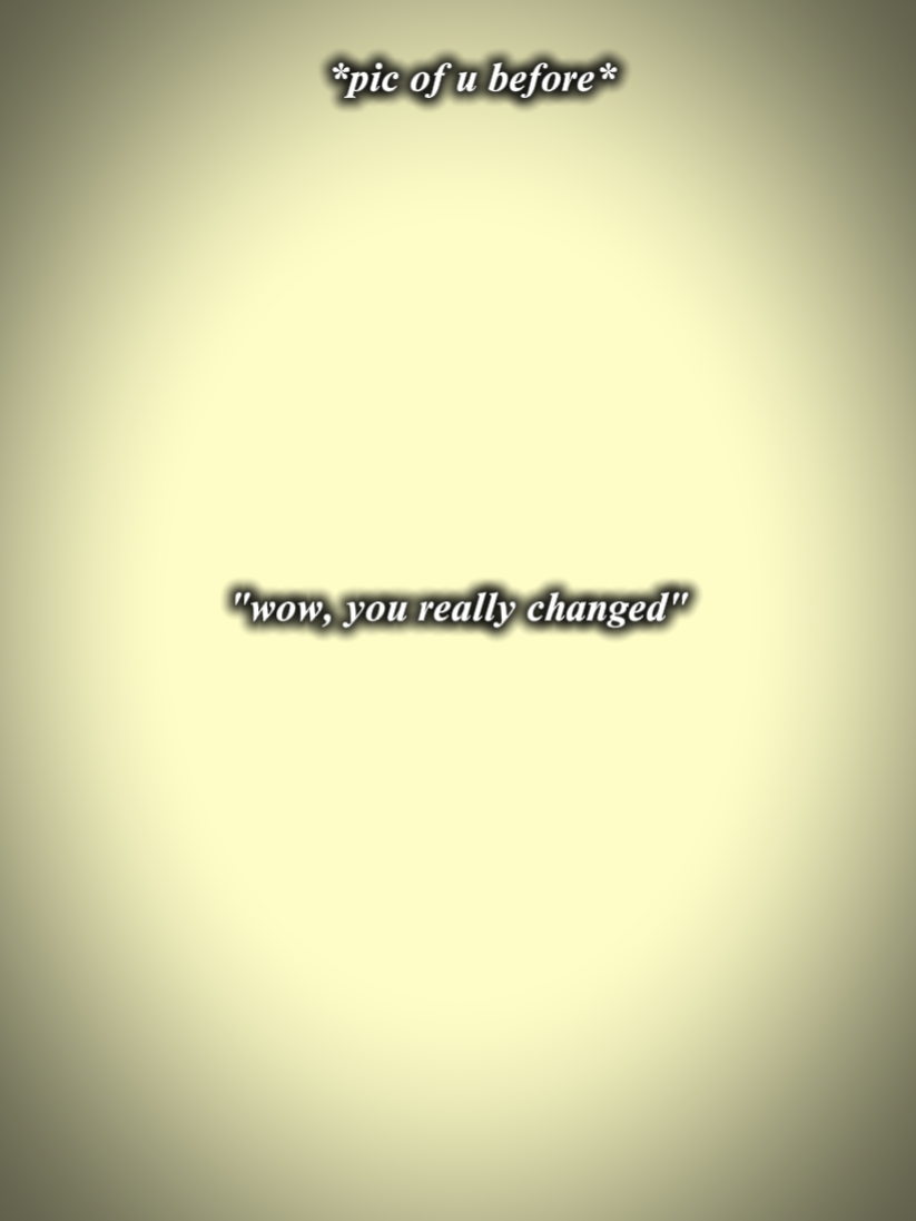 YOU REALLY CHANGED 