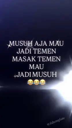 TEMEN MAU JADI MUSUH