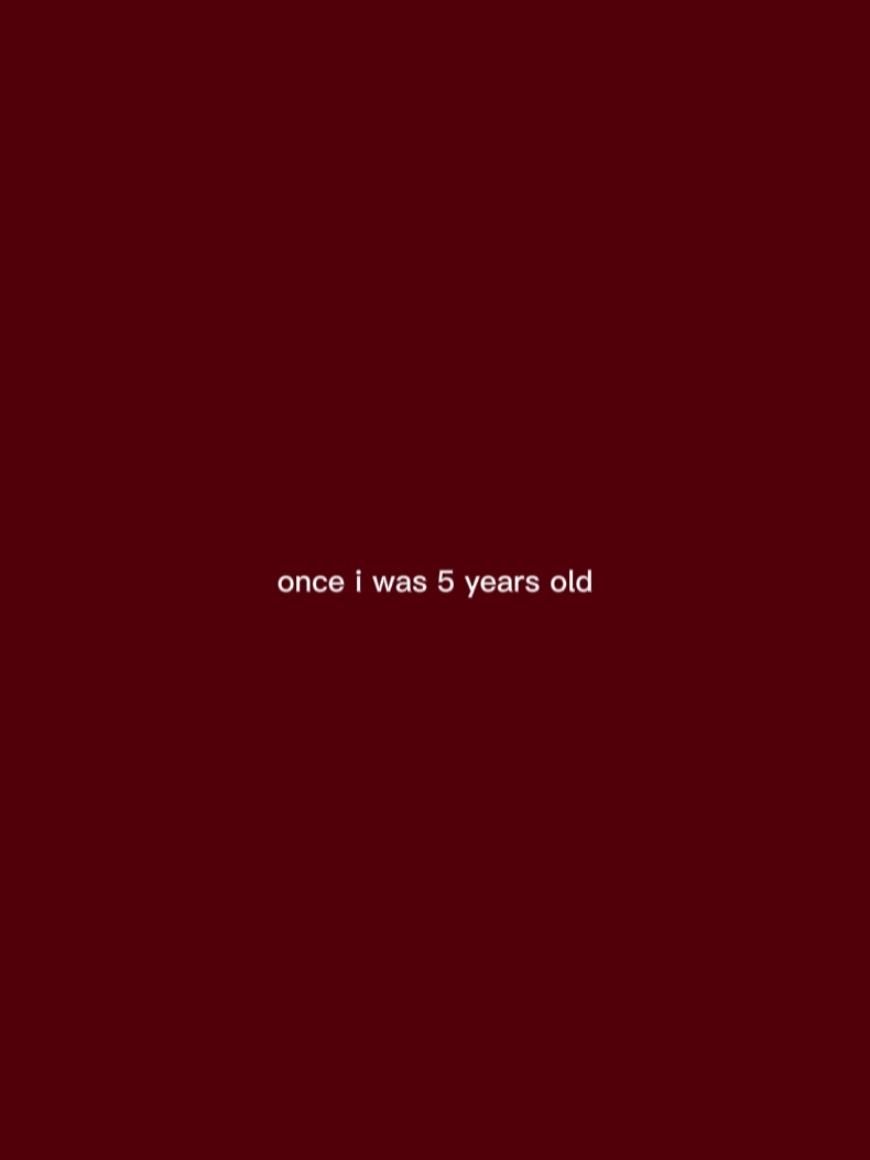 Ich war 5 Jahre alt 