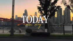 Today mini vlog