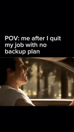 POV: me after I quit