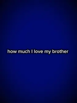 I love my brother 
