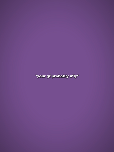 ur gf probably ugly