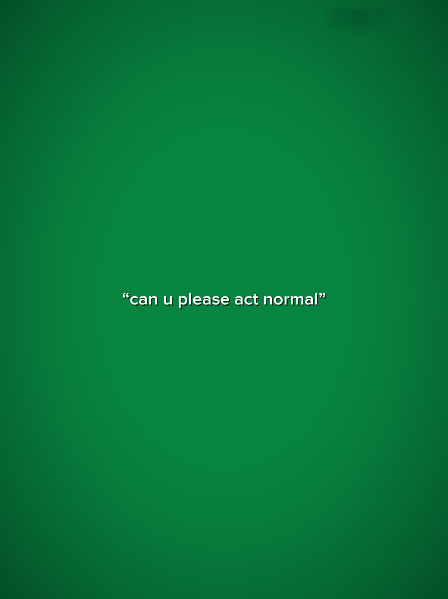 kumilos ng normal 