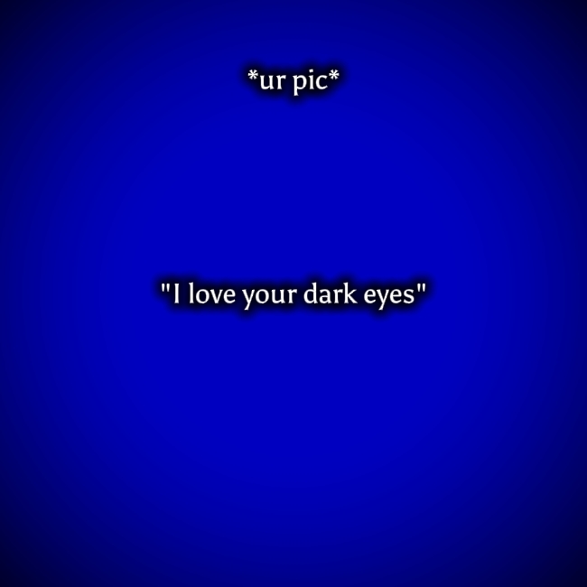 Ilove your dark eyes