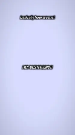 hey bestfriend!
