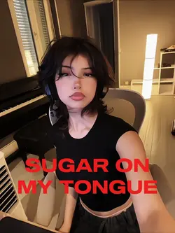 SUGAR ON MY TONGUE