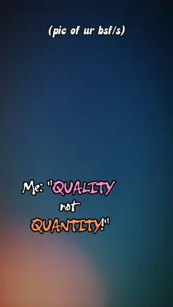 quality not quantity