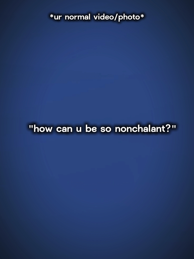 so nonchalant 