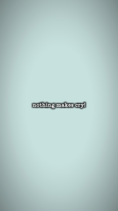 nothing makes me cry
