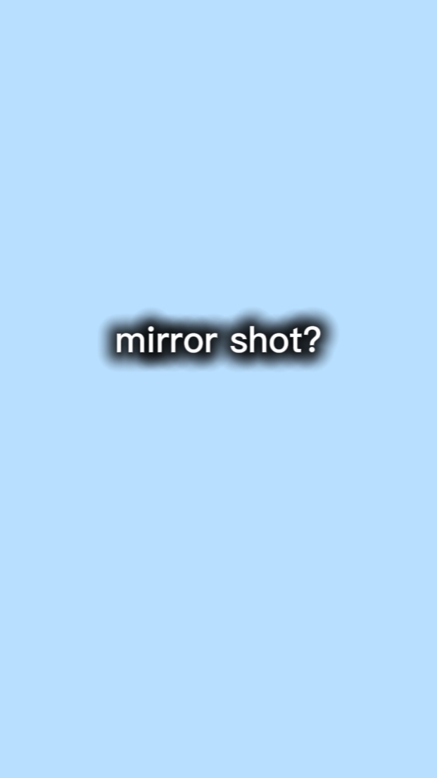 mirror shot,Try this
