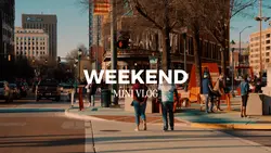 weekend mini vlog
