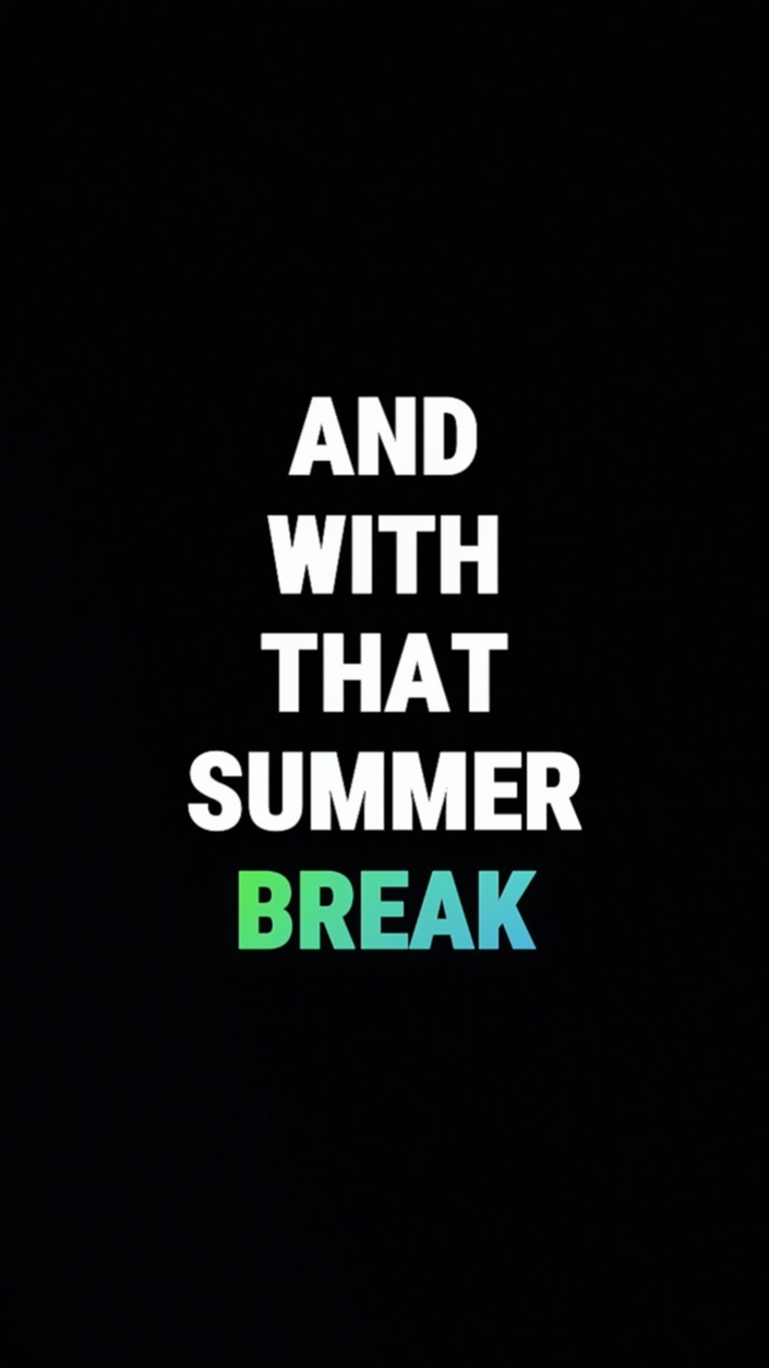 Summer Break 2026