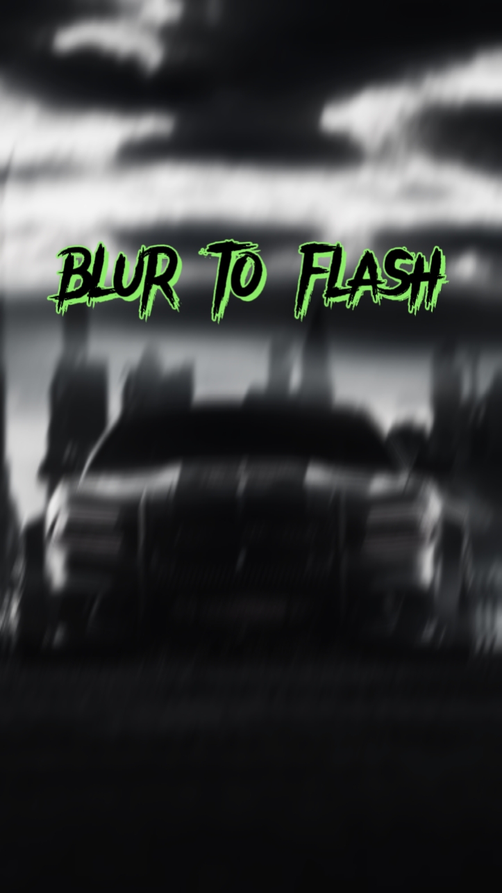 blur to flash