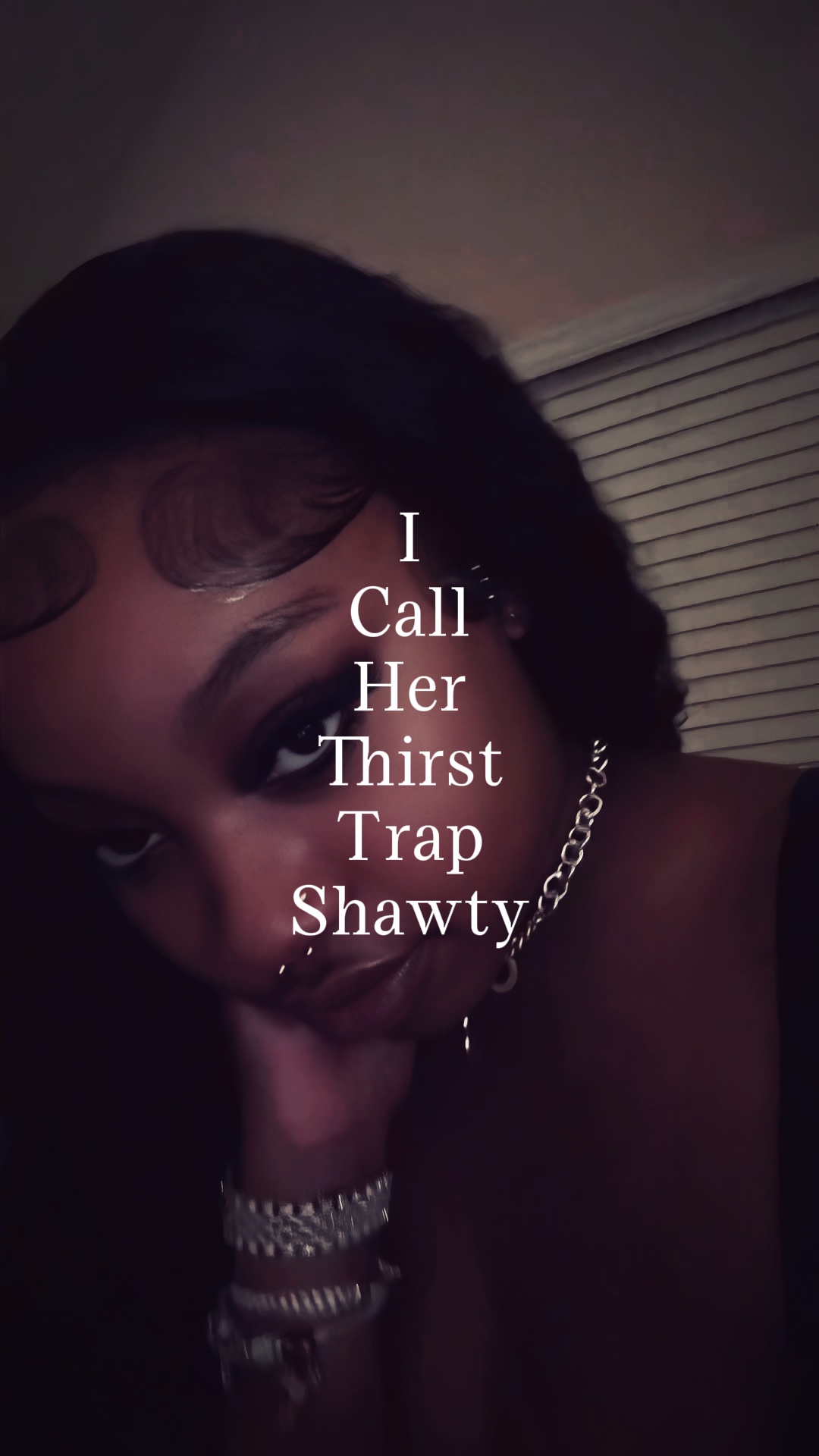 I cal her thirsttrap