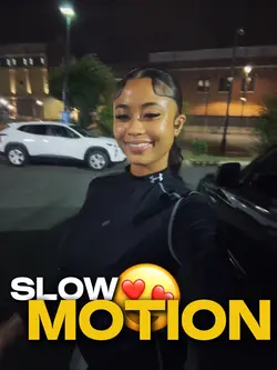 SLOW MOTION😍