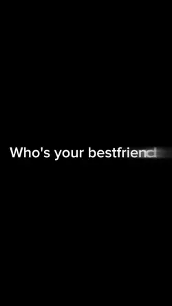 whos ur best friend?