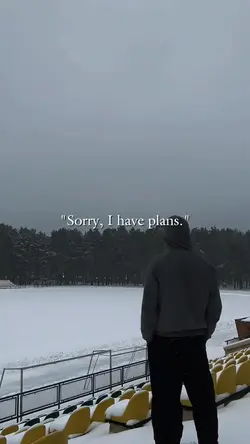 I have plans