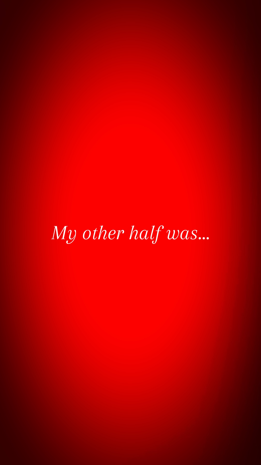 My other half was…