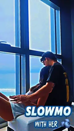 Slowmo with her/him❤️