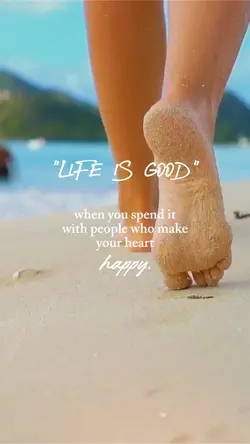 Life is good