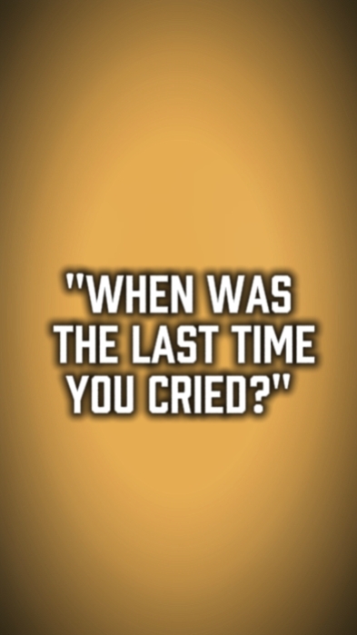 last time u cried