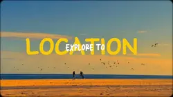 EXPLORE TO LOCATION 