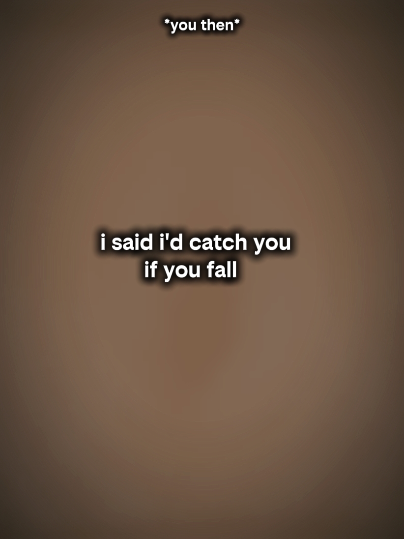I'd catch f u fall