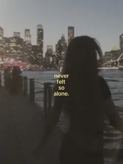 I never felt so alon