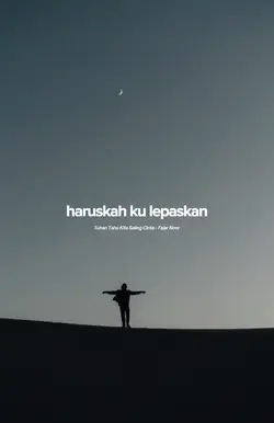 haruskah ku lepaskan