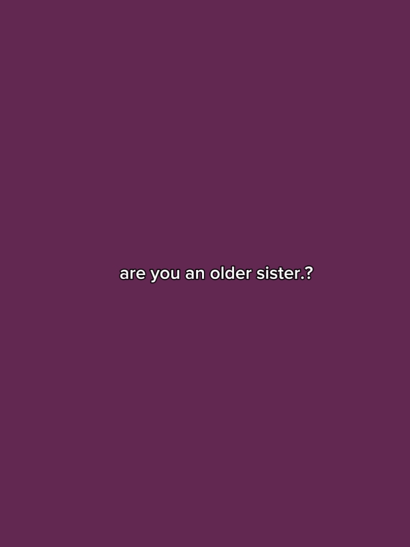 Bist du eine ältere Schwester?