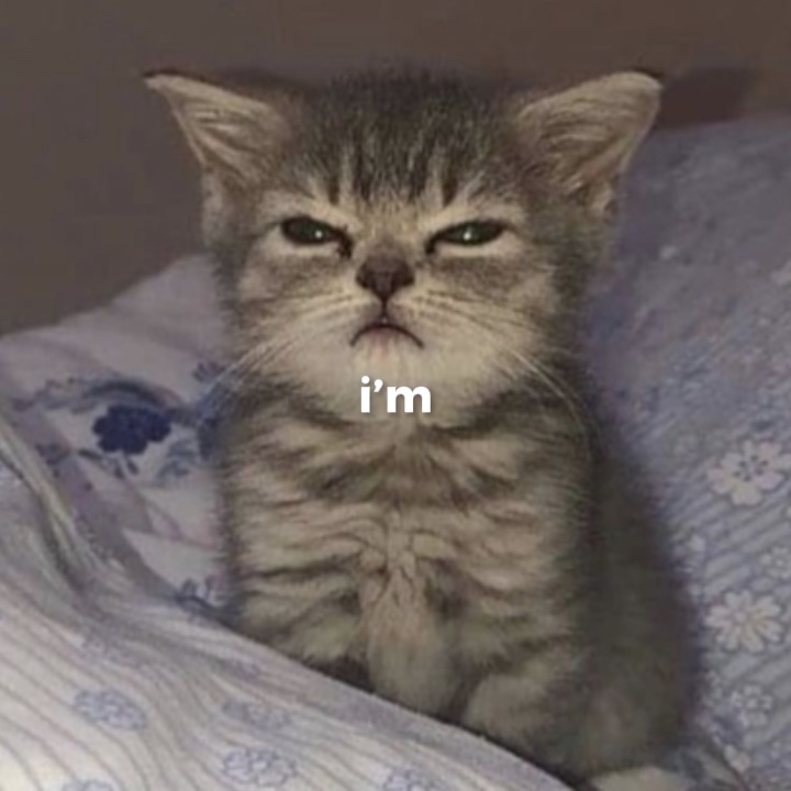 I’m tired