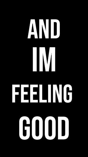 and i'm feeling good