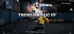 TREND HẠ GỤC FF