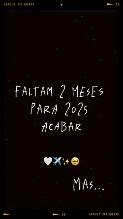 2025 acabando 🥹