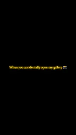 You open my gallery 
