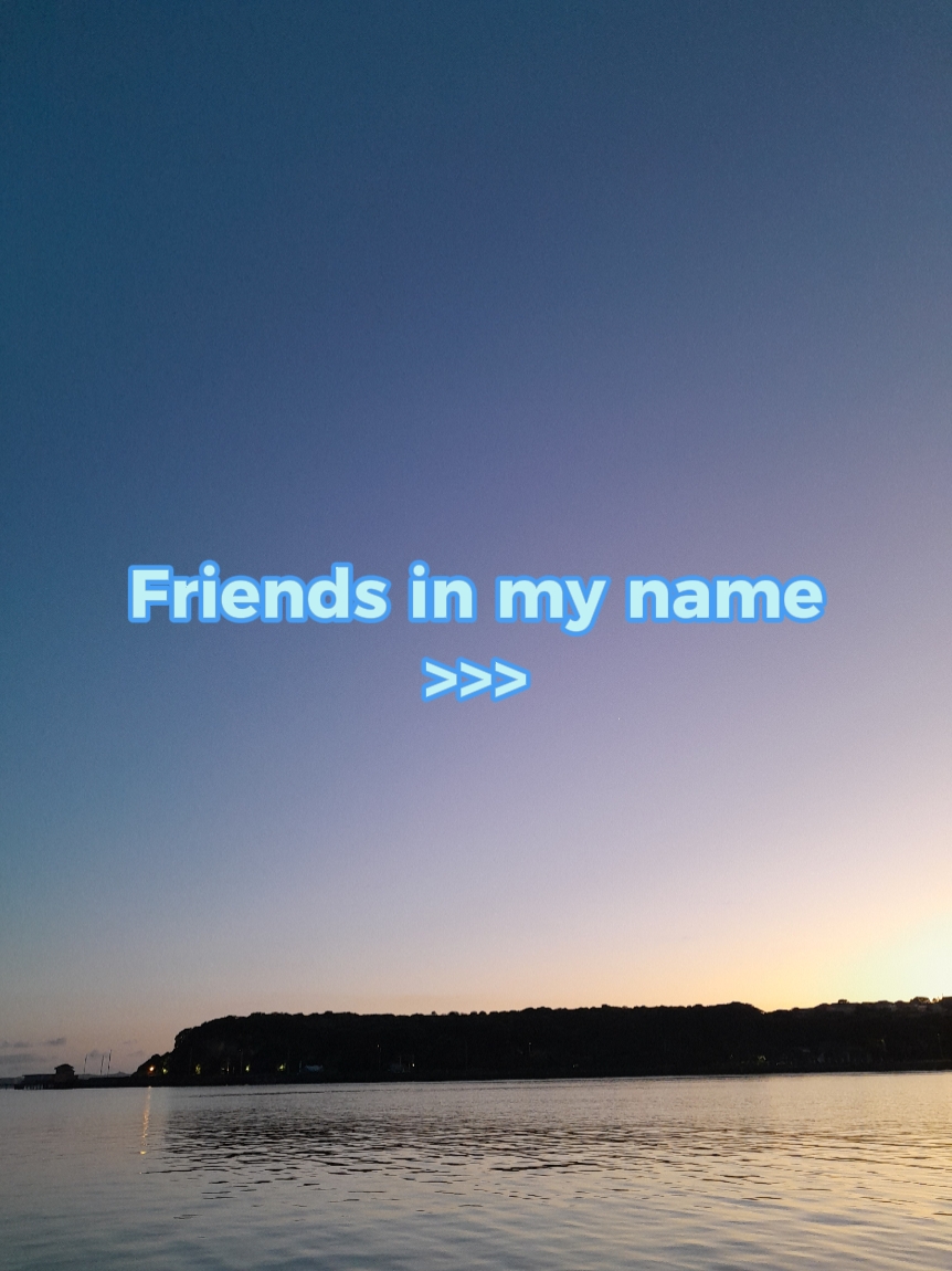 friends in my name