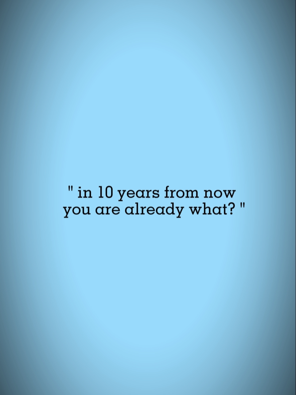 10 years from now