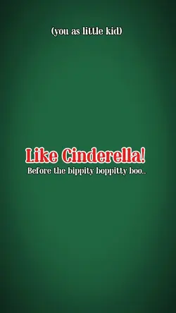 like Cinderella
