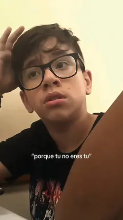 pq tu no eres tu