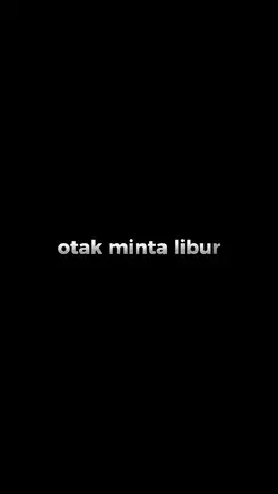 otak minta libur